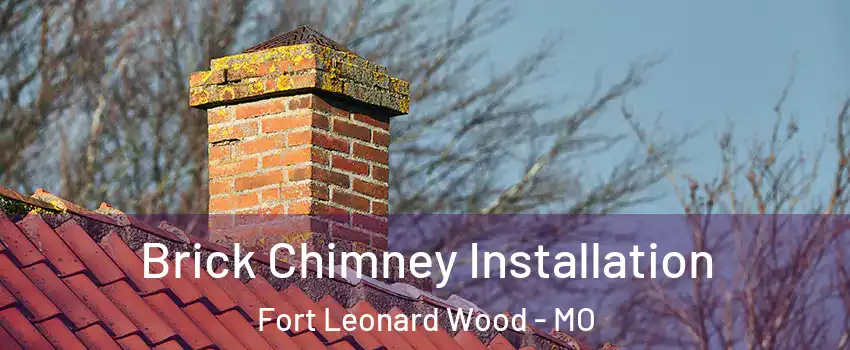 Brick Chimney Installation Fort Leonard Wood - MO