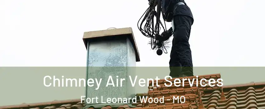  Chimney Air Vent Services Fort Leonard Wood - MO