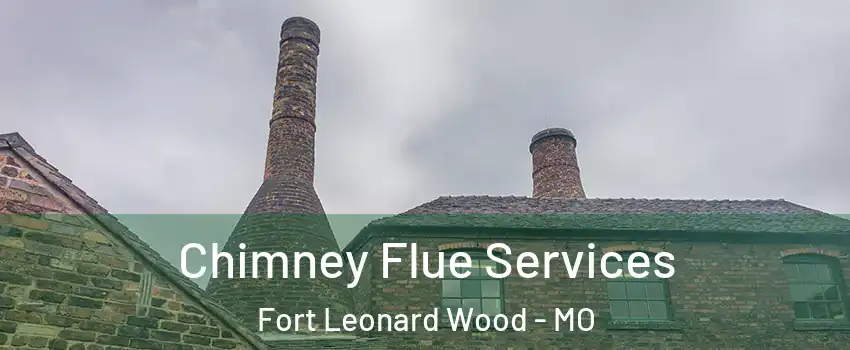  Chimney Flue Services Fort Leonard Wood - MO