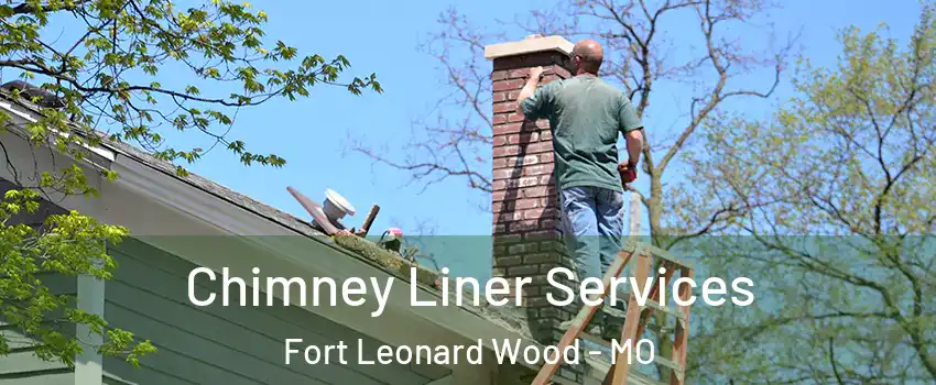  Chimney Liner Services Fort Leonard Wood - MO