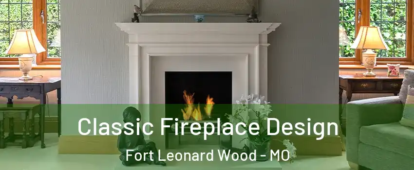  Classic Fireplace Design Fort Leonard Wood - MO