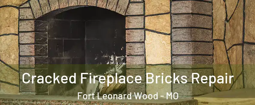  Cracked Fireplace Bricks Repair Fort Leonard Wood - MO