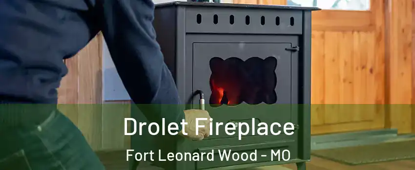  Drolet Fireplace Fort Leonard Wood - MO