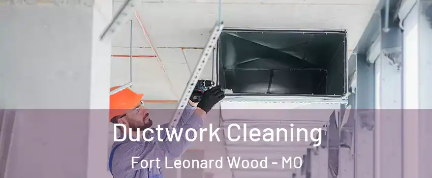  Ductwork Cleaning Fort Leonard Wood - MO