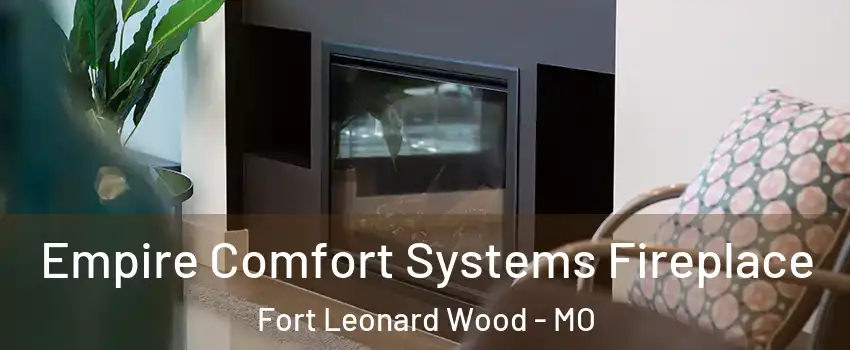  Empire Comfort Systems Fireplace Fort Leonard Wood - MO