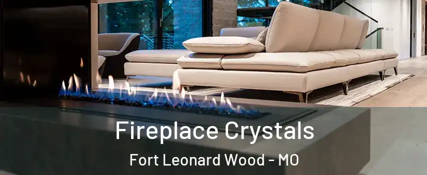  Fireplace Crystals Fort Leonard Wood - MO