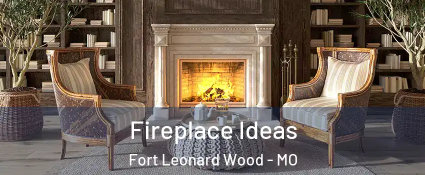  Fireplace Ideas Fort Leonard Wood - MO