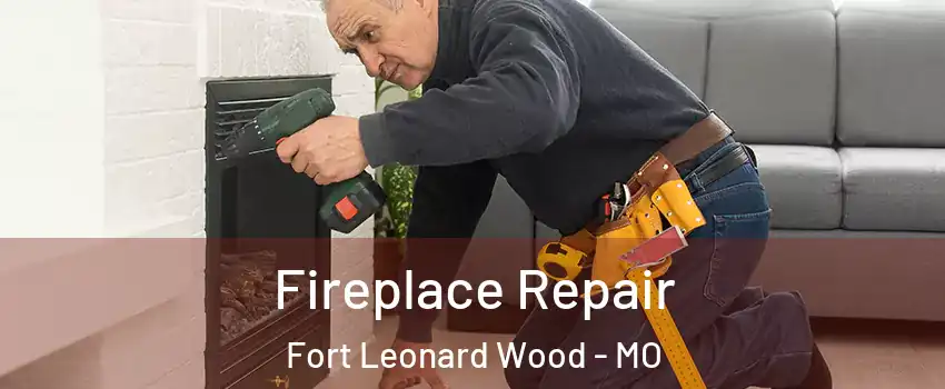  Fireplace Repair Fort Leonard Wood - MO