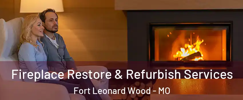  Fireplace Restore & Refurbish Services Fort Leonard Wood - MO