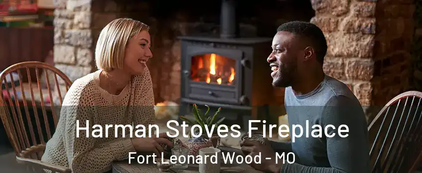  Harman Stoves Fireplace Fort Leonard Wood - MO