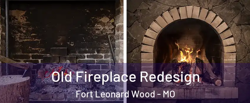  Old Fireplace Redesign Fort Leonard Wood - MO