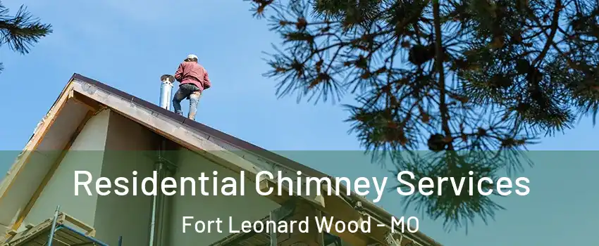  Residential Chimney Services Fort Leonard Wood - MO