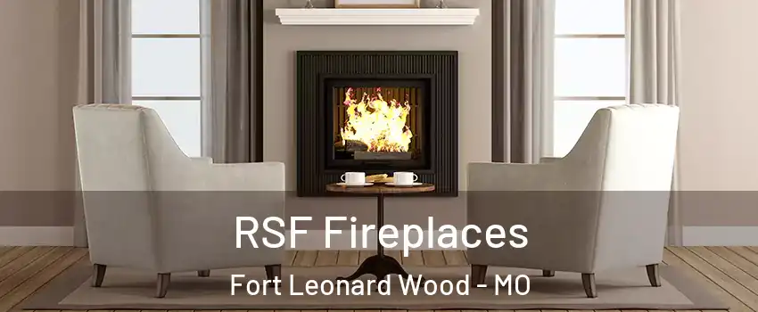  RSF Fireplaces Fort Leonard Wood - MO