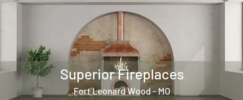  Superior Fireplaces Fort Leonard Wood - MO