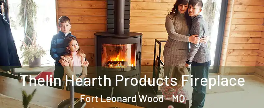  Thelin Hearth Products Fireplace Fort Leonard Wood - MO