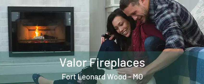 Valor Fireplaces Fort Leonard Wood - MO